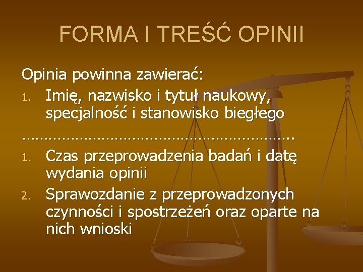 FORMA I TREŚĆ OPINII Opinia powinna zawierać: 1. Imię, nazwisko i tytuł naukowy, specjalność