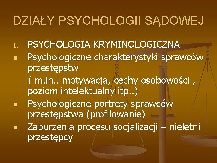 DZIAŁY PSYCHOLOGII SĄDOWEJ 1. n n n PSYCHOLOGIA KRYMINOLOGICZNA Psychologiczne charakterystyki sprawców przestępstw (