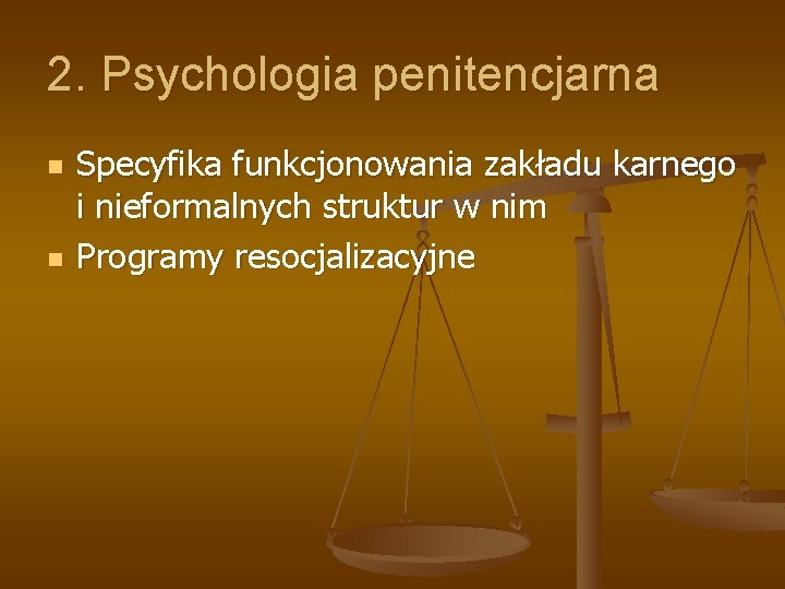 2. Psychologia penitencjarna n n Specyfika funkcjonowania zakładu karnego i nieformalnych struktur w nim