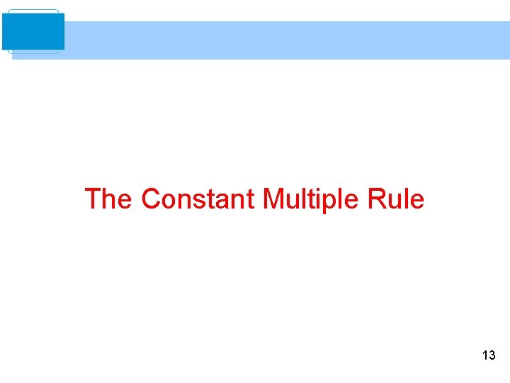 The Constant Multiple Rule 13 