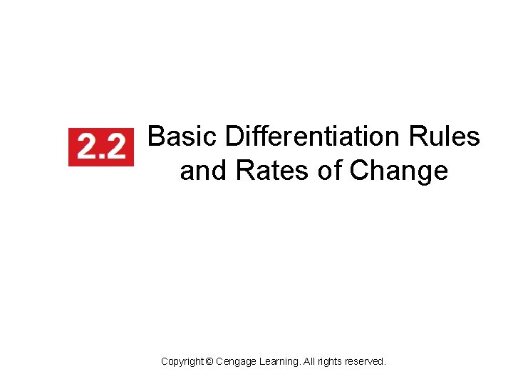 Basic Differentiation Rules and Rates of Change Copyright © Cengage Learning. All rights reserved.