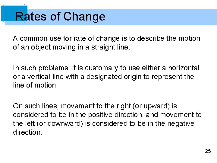 Rates of Change A common use for rate of change is to describe the