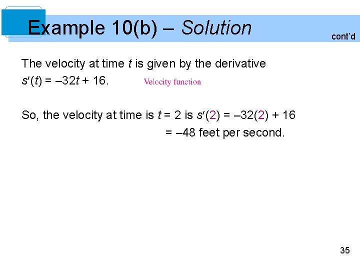 Example 10(b) – Solution cont’d The velocity at time t is given by the