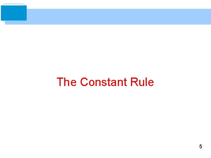 The Constant Rule 5 