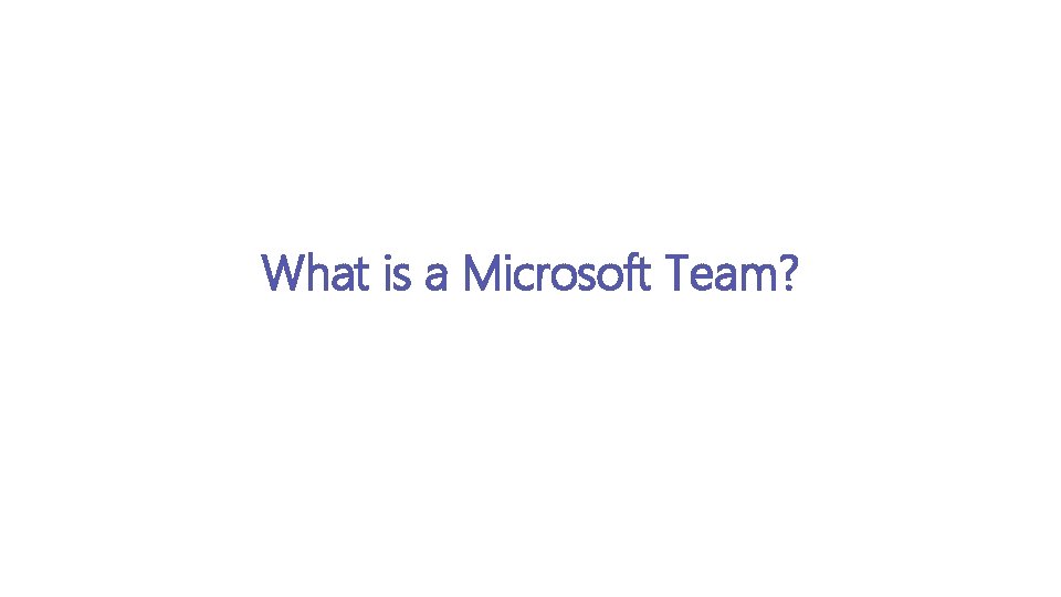 What is a Microsoft Team? 