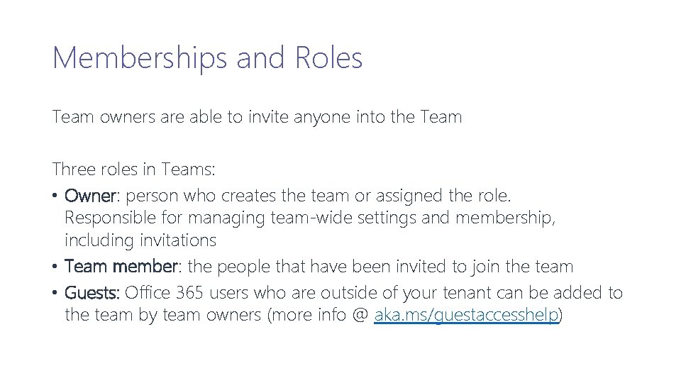 Memberships and Roles Team owners are able to invite anyone into the Team Three