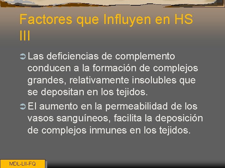 Factores que Influyen en HS III Ü Las deficiencias de complemento conducen a la