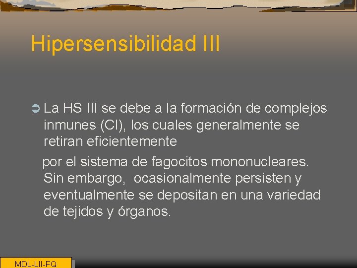 Hipersensibilidad III Ü La HS III se debe a la formación de complejos inmunes