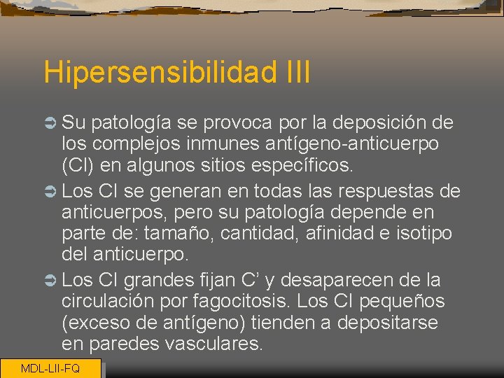 Hipersensibilidad III Ü Su patología se provoca por la deposición de los complejos inmunes