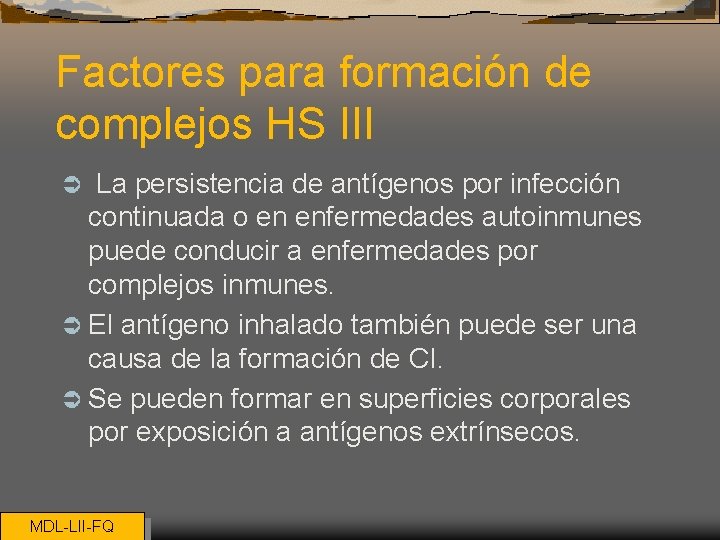 Factores para formación de complejos HS III La persistencia de antígenos por infección continuada