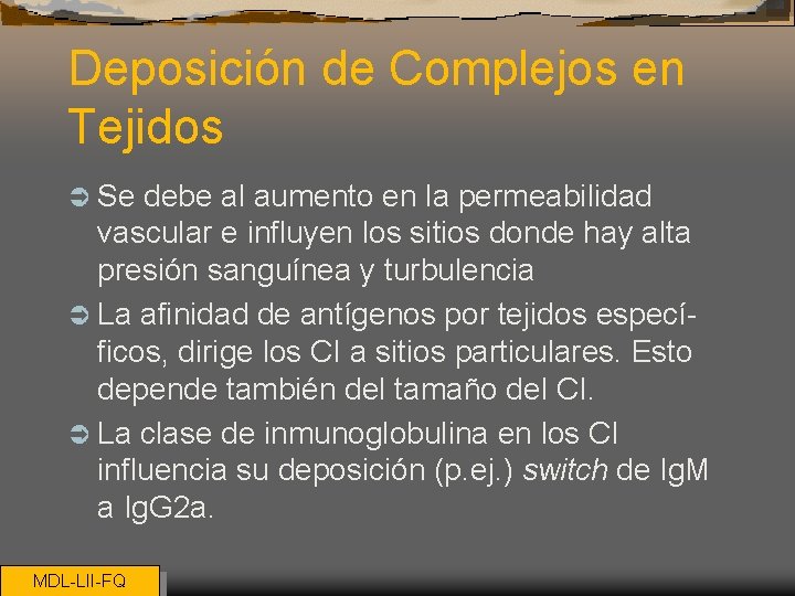Deposición de Complejos en Tejidos Ü Se debe al aumento en la permeabilidad vascular