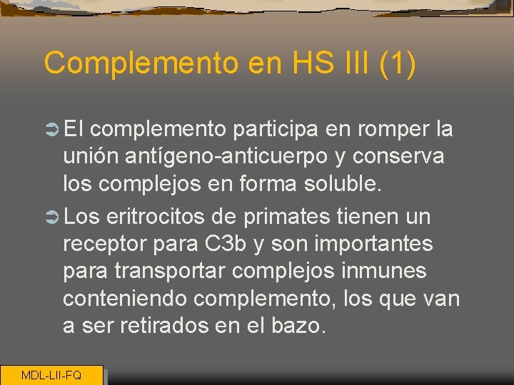 Complemento en HS III (1) Ü El complemento participa en romper la unión antígeno-anticuerpo