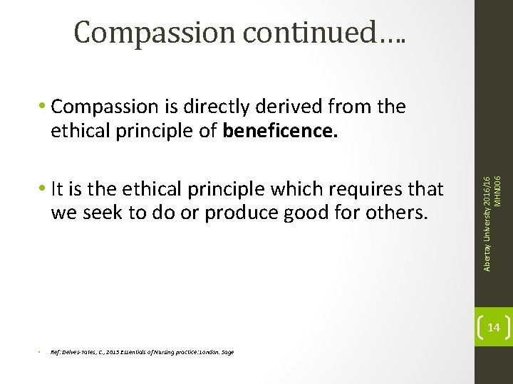 Compassion continued…. • It is the ethical principle which requires that we seek to
