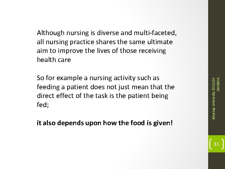 So for example a nursing activity such as feeding a patient does not just