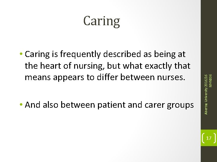  • Caring is frequently described as being at the heart of nursing, but