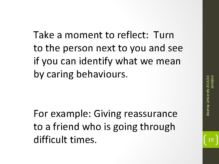 For example: Giving reassurance to a friend who is going through difficult times. Abertay