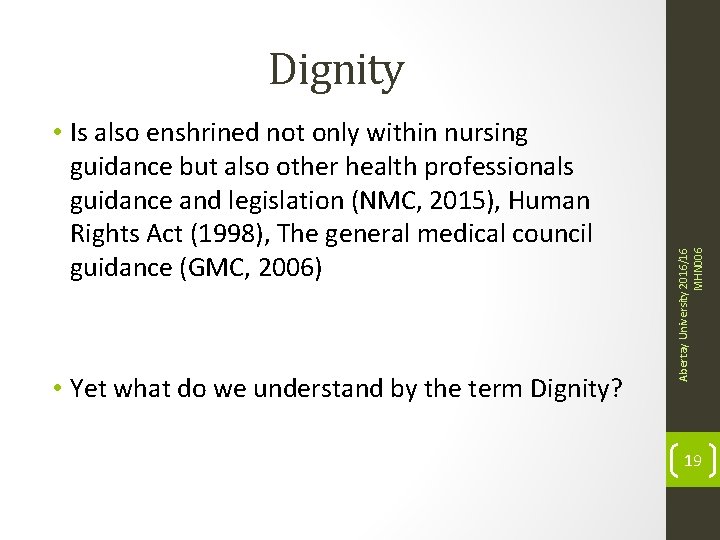  • Is also enshrined not only within nursing guidance but also other health