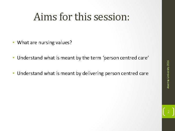 Aims for this session: • Understand what is meant by the term ‘person centred