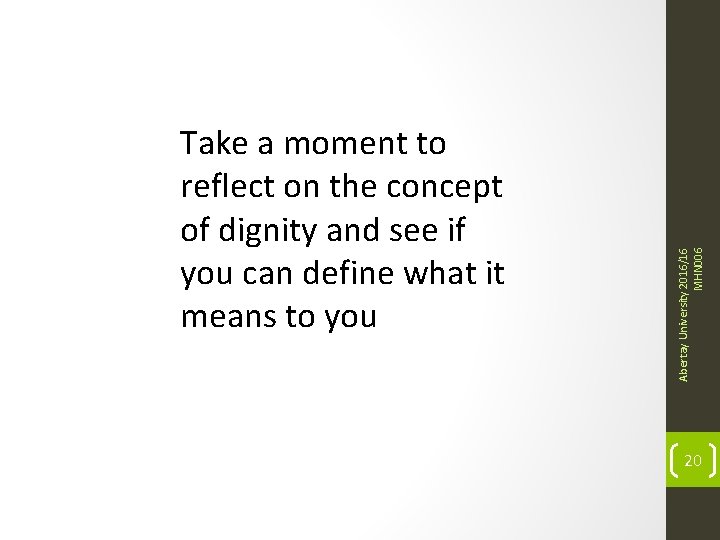 Abertay University 2016/16 MHN 006 Take a moment to reflect on the concept of