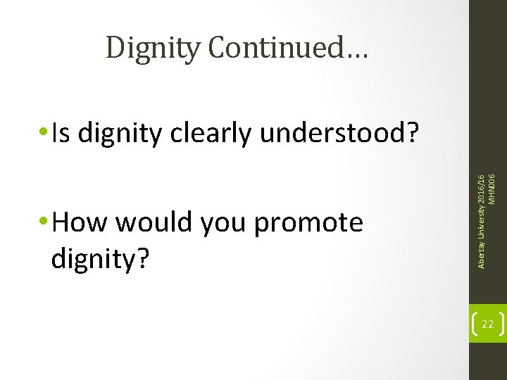 Dignity Continued… • How would you promote dignity? Abertay University 2016/16 MHN 006 •
