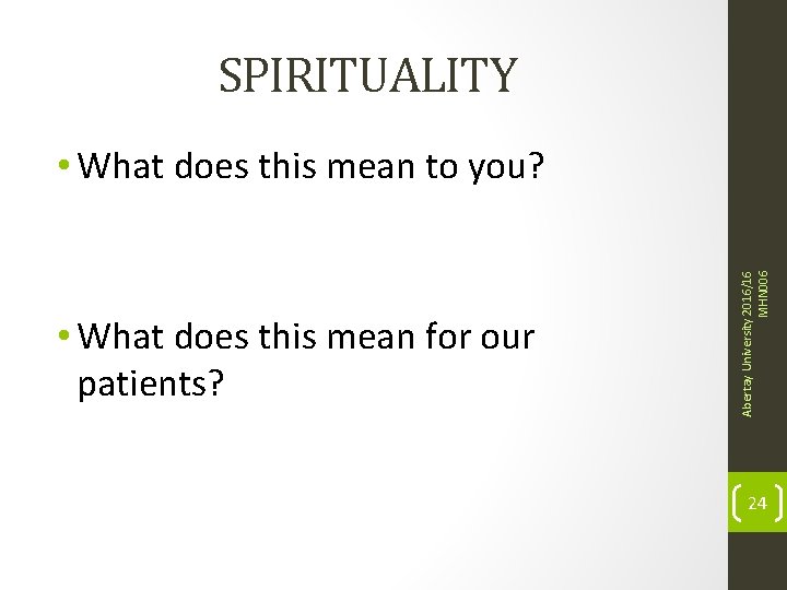 SPIRITUALITY • What does this mean for our patients? Abertay University 2016/16 MHN 006