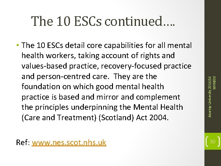  • The 10 ESCs detail core capabilities for all mental health workers, taking