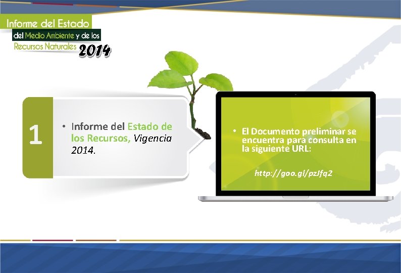 1 • Informe del Estado de los Recursos, Vigencia 2014. • El Documento preliminar