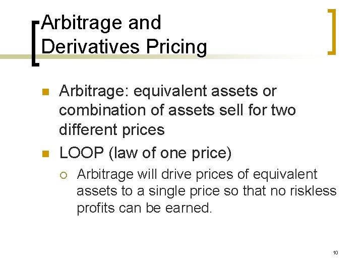 Arbitrage and Derivatives Pricing n n Arbitrage: equivalent assets or combination of assets sell