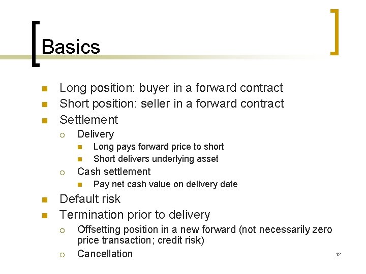 Basics n n n Long position: buyer in a forward contract Short position: seller