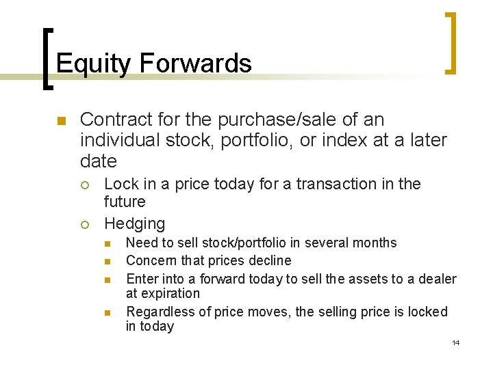 Equity Forwards n Contract for the purchase/sale of an individual stock, portfolio, or index