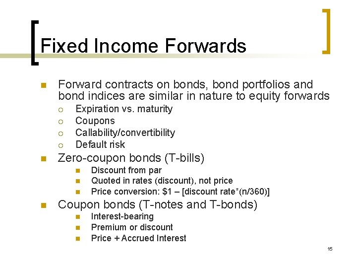 Fixed Income Forwards n Forward contracts on bonds, bond portfolios and bond indices are