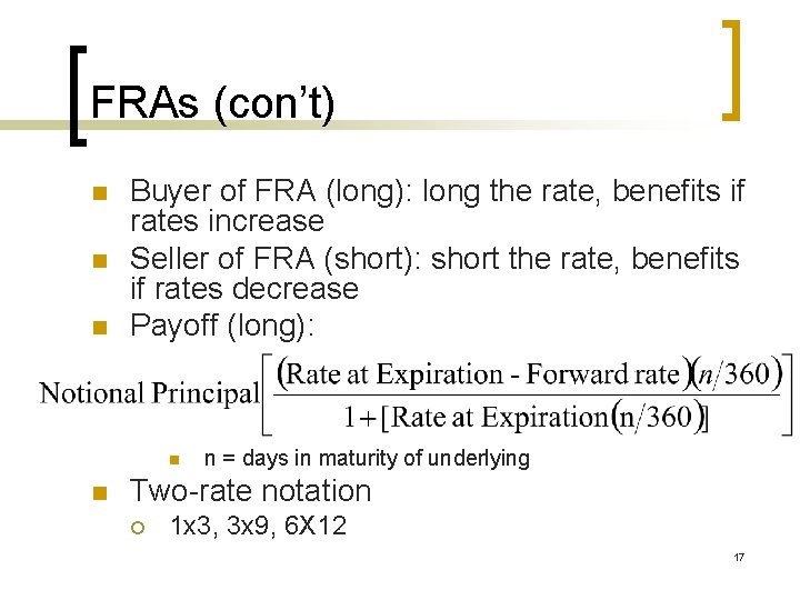 FRAs (con’t) n n n Buyer of FRA (long): long the rate, benefits if