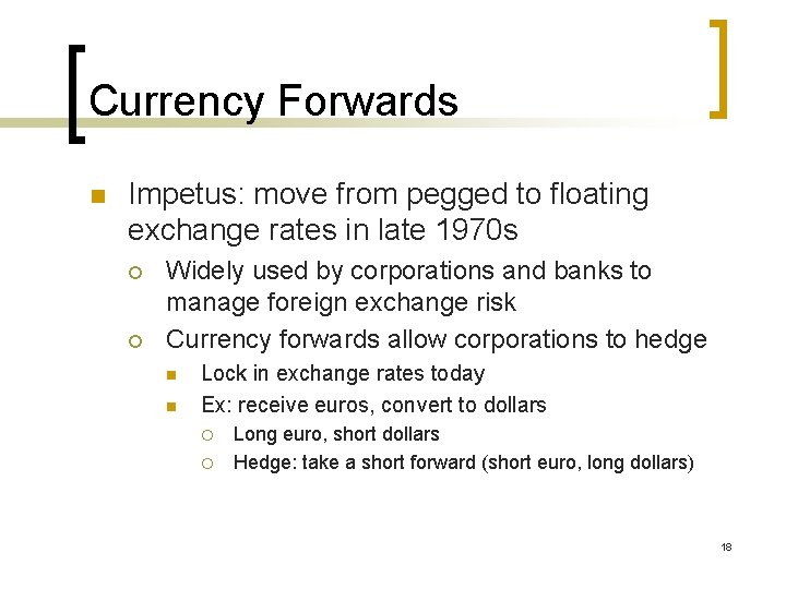 Currency Forwards n Impetus: move from pegged to floating exchange rates in late 1970