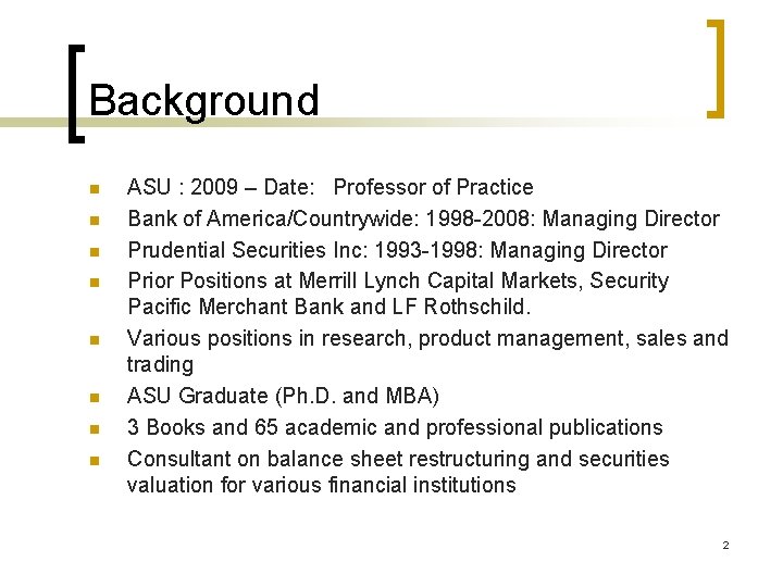 Background n n n n ASU : 2009 – Date: Professor of Practice Bank