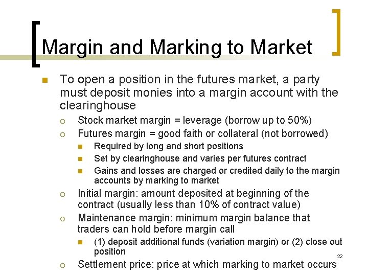 Margin and Marking to Market n To open a position in the futures market,
