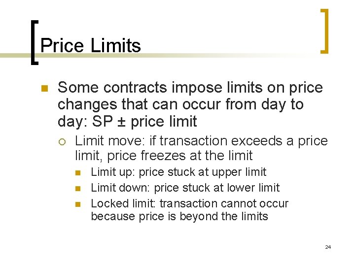 Price Limits n Some contracts impose limits on price changes that can occur from