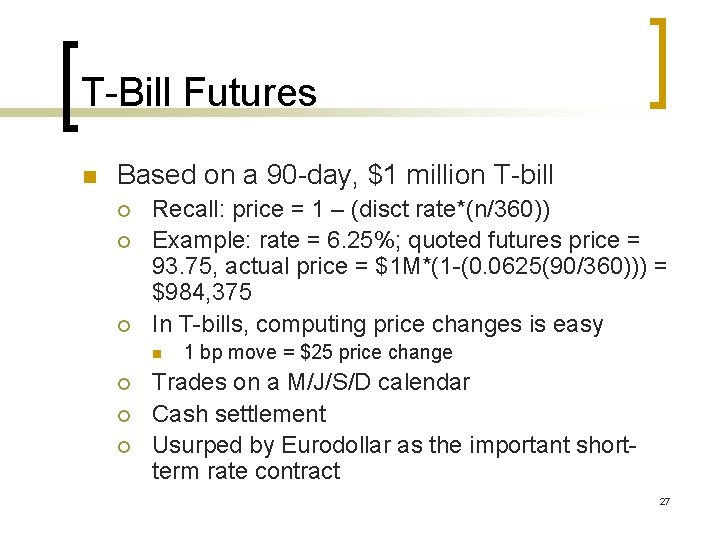 T-Bill Futures n Based on a 90 -day, $1 million T-bill ¡ ¡ ¡