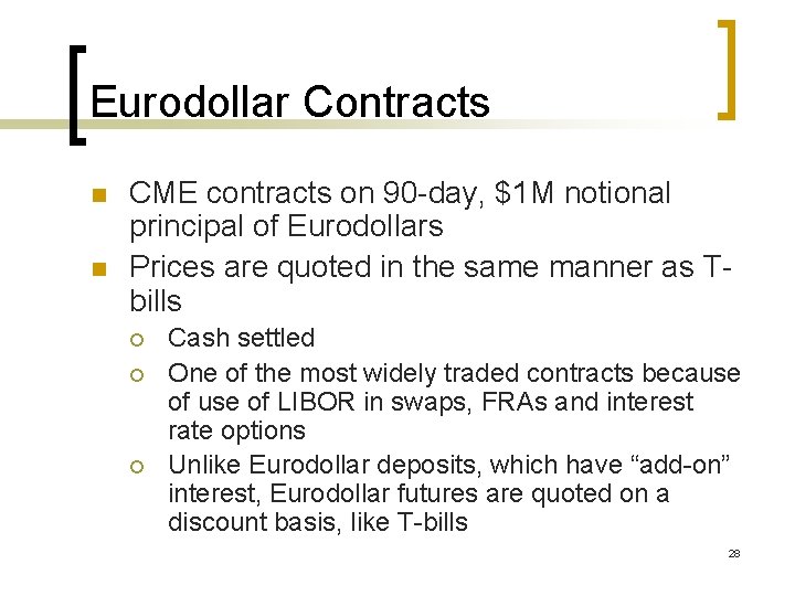 Eurodollar Contracts n n CME contracts on 90 -day, $1 M notional principal of