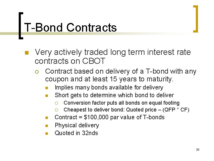 T-Bond Contracts n Very actively traded long term interest rate contracts on CBOT ¡