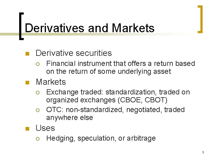 Derivatives and Markets n Derivative securities ¡ n Markets ¡ ¡ n Financial instrument