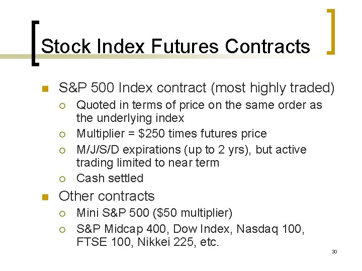 Stock Index Futures Contracts n S&P 500 Index contract (most highly traded) ¡ ¡