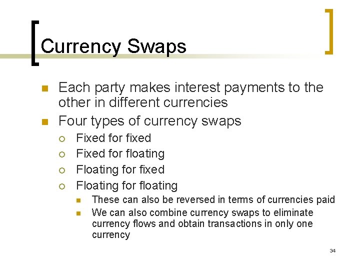 Currency Swaps n n Each party makes interest payments to the other in different