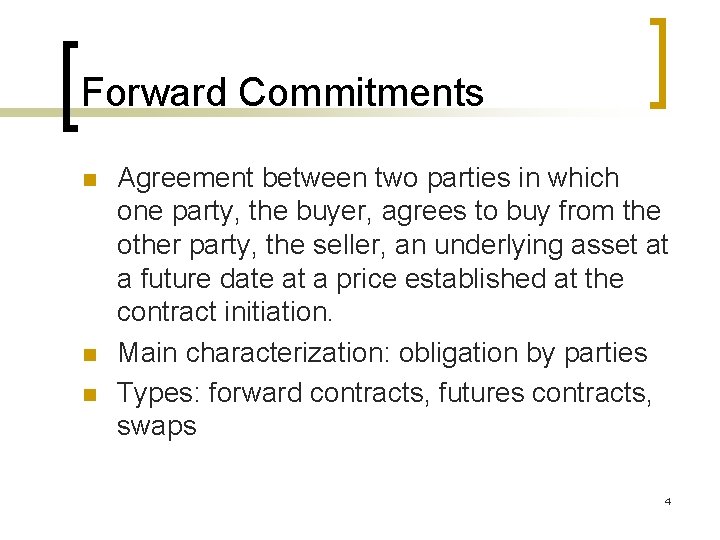 Forward Commitments n n n Agreement between two parties in which one party, the