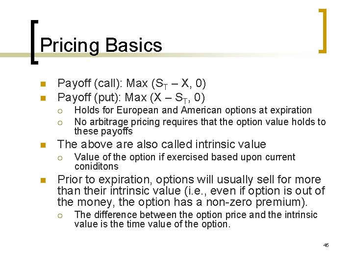 Pricing Basics n n Payoff (call): Max (ST – X, 0) Payoff (put): Max
