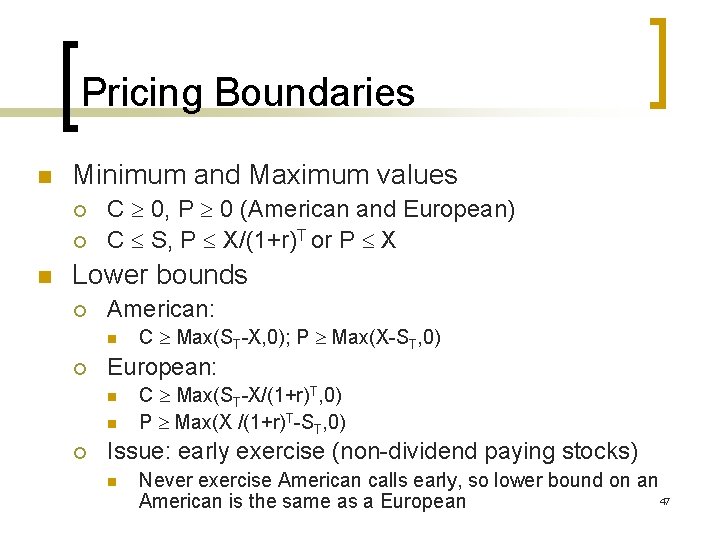 Pricing Boundaries n Minimum and Maximum values ¡ ¡ n C 0, P 0