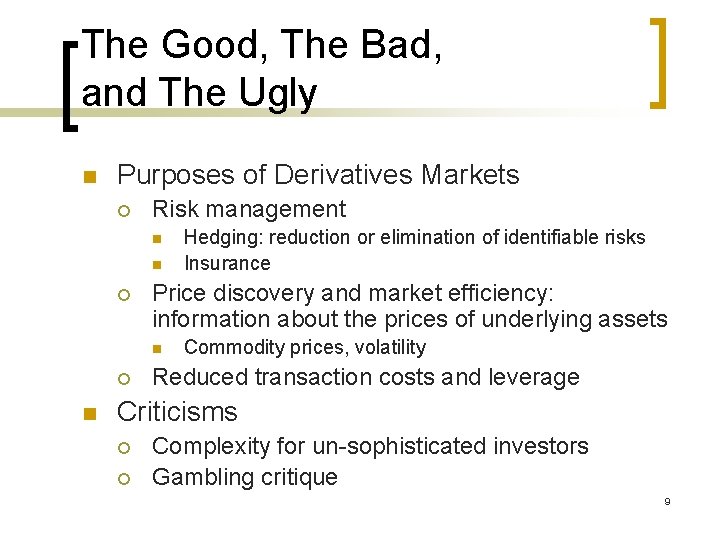 The Good, The Bad, and The Ugly n Purposes of Derivatives Markets ¡ Risk