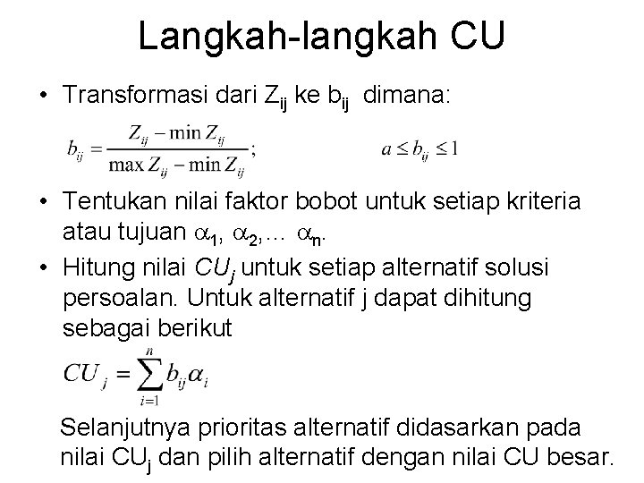 Langkah-langkah CU • Transformasi dari Zij ke bij dimana: • Tentukan nilai faktor bobot Langkah-langkah CU • Transformasi dari Zij ke bij dimana: • Tentukan nilai faktor bobot