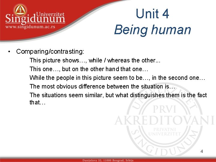 Unit 4 Being human • Comparing/contrasting: This picture shows…, while / whereas the other.