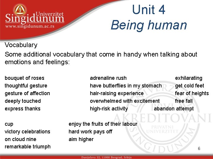 Unit 4 Being human Vocabulary Some additional vocabulary that come in handy when talking