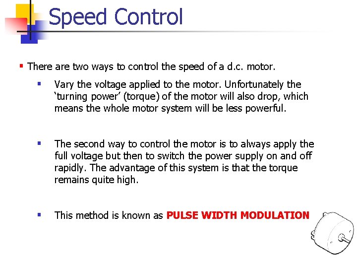 Speed Control § There are two ways to control the speed of a d.